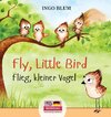 Fly, Little Bird - Flieg, kleiner Vogel