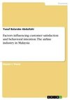 Factors influencing customer satisfaction and behavioral intention. The airline industry in Malaysia