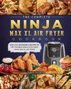 The Complete Ninja Max XL Air Fryer Cookbook