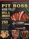 Yummy Pit Boss Wood Pellet Grill and Smoker Cookbook