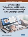 E-Collaboration Technologies and Strategies for Competitive Advantage Amid Challenging Times