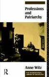 Witz, A: Professions and Patriarchy