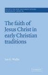 The Faith of Jesus Christ in Early Christian Traditions