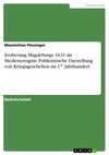 Eroberung Magdeburgs 1631 als Medienereignis. Publizistische Darstellung von Kriegsgeschehen im 17. Jahrhundert