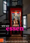 Wie wir essen. Tischkultur | Geschichte, Design und Klima