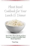 Plant Based Cookbook for Your Lunch & Dinner