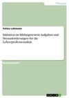 Inklusion im Bildungssystem. Aufgaben und Herausforderungen für die Lehrerprofessionalität