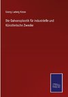 Die Galvanoplastik für industrielle und Künstlerische Zwecke