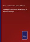 Die kaukasischen Länder und Armenien in Reiseschilderungen