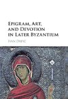 Epigram, Art, and Devotion in Later Byzantium