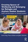 Creating Spaces of Wellbeing and Belonging for Refugee and Asylum-Seeker Students