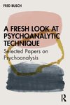 A Fresh Look at Psychoanalytic Technique