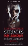 Los Asesinos Seriales más Brutales de Todos los Tiempos