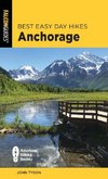 Best Easy Day Hikes Anchorage, Second Edition