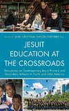 Jesuit Education at the Crossroads