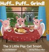 Huff... Puff... Grind! The 3 Little Pigs Get Smart