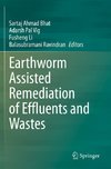 Earthworm Assisted Remediation of Effluents and Wastes