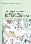 The League of Nations and the East Asian Imperial Order, 1920-1946