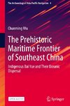 The Prehistoric Maritime Frontier of Southeast China