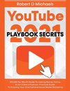 YouTube Playbook Secrets 2022 $15,000 Per Month Guide To making Money Online As An Video Influencer, Practical Guide To Growing Your Channel And Social Media Marketing