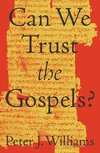 Can We Trust the Gospels?