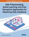 Data Preprocessing, Active Learning, and Cost Perceptive Approaches for Resolving Data Imbalance