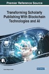 Transforming Scholarly Publishing With Blockchain Technologies and AI