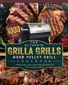 The Ultimate Grilla Grills Wood Pellet Grill Cookbook