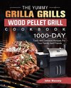 The Yummy Grilla Grills Wood Pellet Grill Cookbook