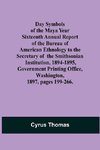 Day Symbols of the Maya Year Sixteenth Annual Report of the Bureau of American Ethnology to the Secretary of the Smithsonian Institution, 1894-1895, Government Printing Office, Washington, 1897, pages 199-266.