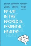 What in the World is E-mental Health?