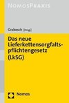 Das neue Lieferkettensorgfaltspflichtengesetz (LkSG)