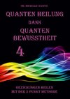 Quanten Heilung dank Quanten Bewusstheit 4