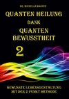 Quanten Heilung dank Quanten Bewusstheit 2