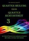 Quanten Heilung dank Quanten Bewusstheit 3