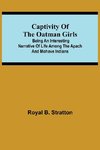 Captivity of the Oatman Girls; Being an Interesting Narrative of Life Among the Apach and Mohave Indians