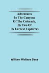 Adventures in the Canyons of the Colorado, by Two of Its Earliest Explorers