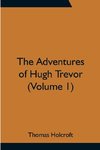 The Adventures of Hugh Trevor (Volume 1)