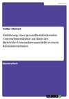 Einführung einer gesundheitsfördernden Unternehmenskultur auf Basis des Bielefelder Unternehmensmodells in einem Kleinunternehmen