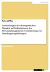 Auswirkungen des demografischen Wandels auf Teilfunktionen des Personalmanagements. Formulierung von Handlungsempfehlungen