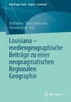 Louisiana - mediengeographische Beiträge zu einer neopragmatischen Regionalen Geographie