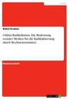 Online-Radikalismus. Die Bedeutung sozialer Medien für die Radikalisierung durch Rechtsextremisten