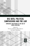 Big Data, Political Campaigning and the Law