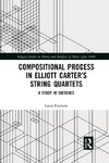 Compositional Process in Elliott Carter's String Quartets