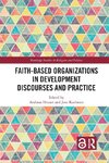 Faith-Based Organizations in Development Discourses and Practice