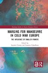 Margins for Manoeuvre in Cold War Europe