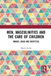 Men, Masculinities and the Care of Children