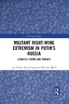 Militant Right-Wing Extremism in Putin's Russia