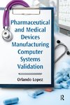 Pharmaceutical and Medical Devices Manufacturing Computer Systems Validation