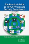 The Practical Guide to HIPAA Privacy and Security Compliance